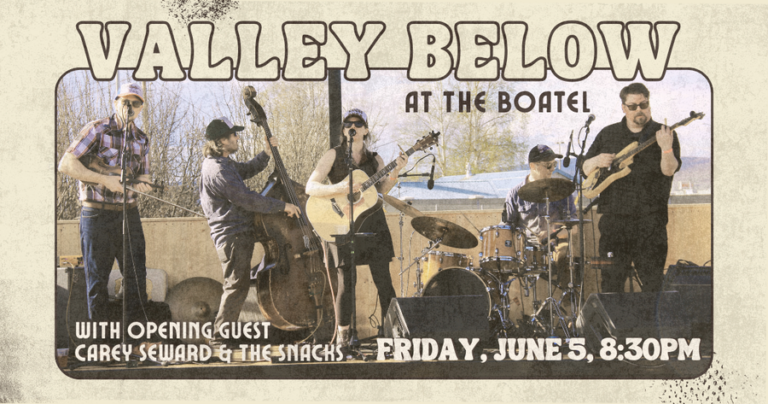 Band poster with text: Live music with Valley Below at the Boatel. With opening guest Carey Seward and the Snacks. Friday, June 5 at 8:30 p.m.